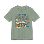 It's Ok If All You Did Today Was Quilt (Sewing Tee)