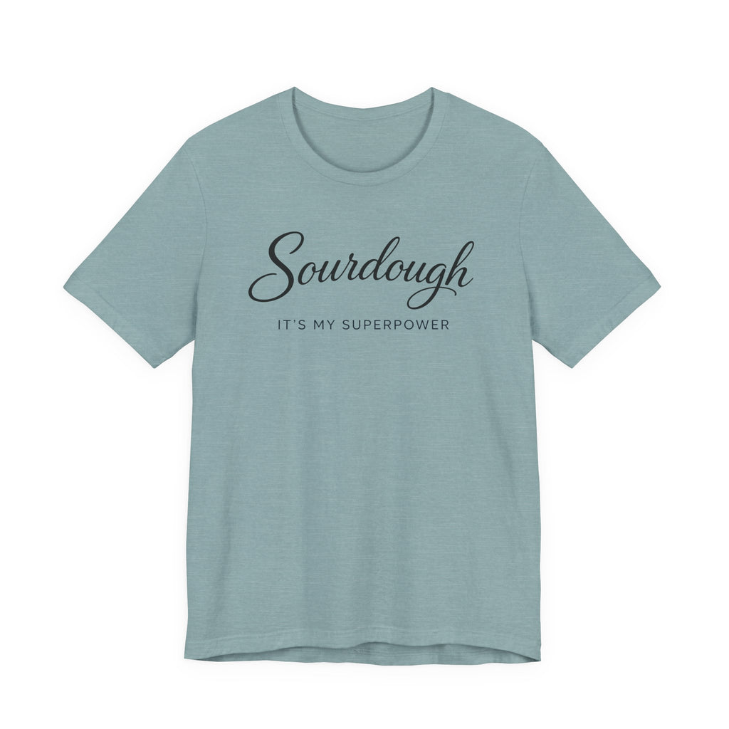 Sourdough Its My Superpower (Baking Tee)
