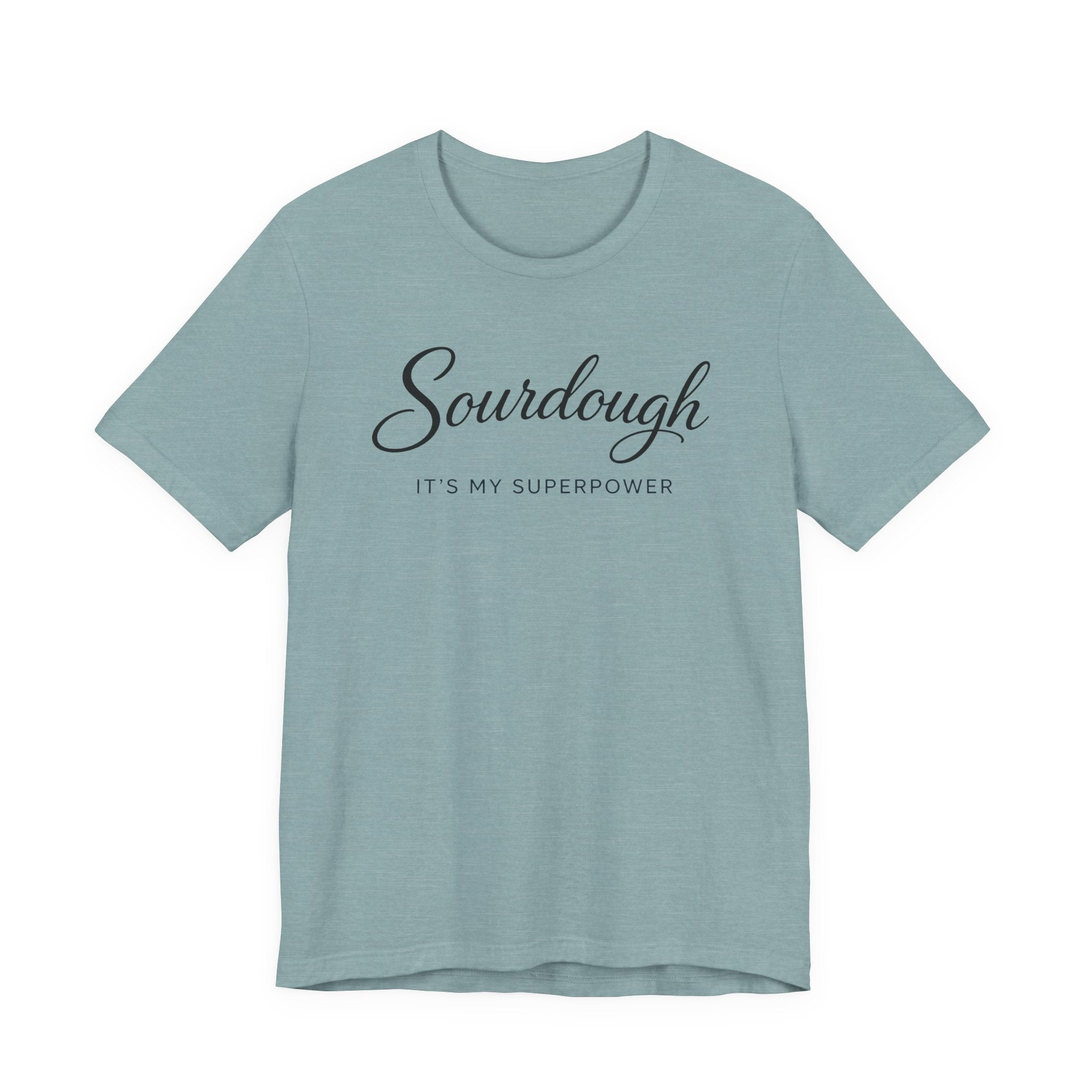 Sourdough Its My Superpower (Baking Tee)