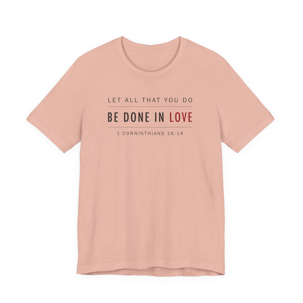 Let All That You Do Love (1 Corinthians 16:14 Christian Tee)