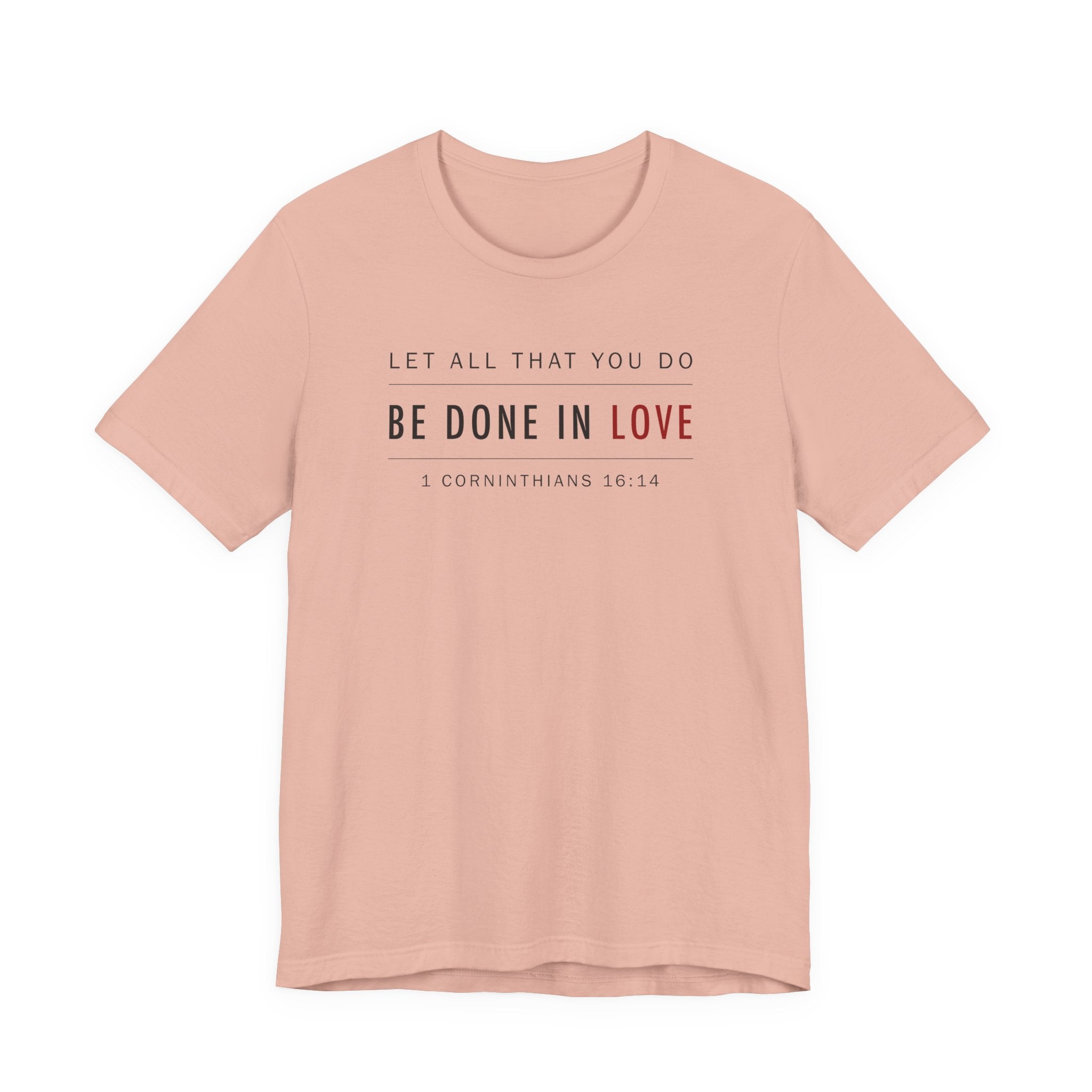 Let All That You Do Love (1 Corinthians 16:14 Christian Tee)
