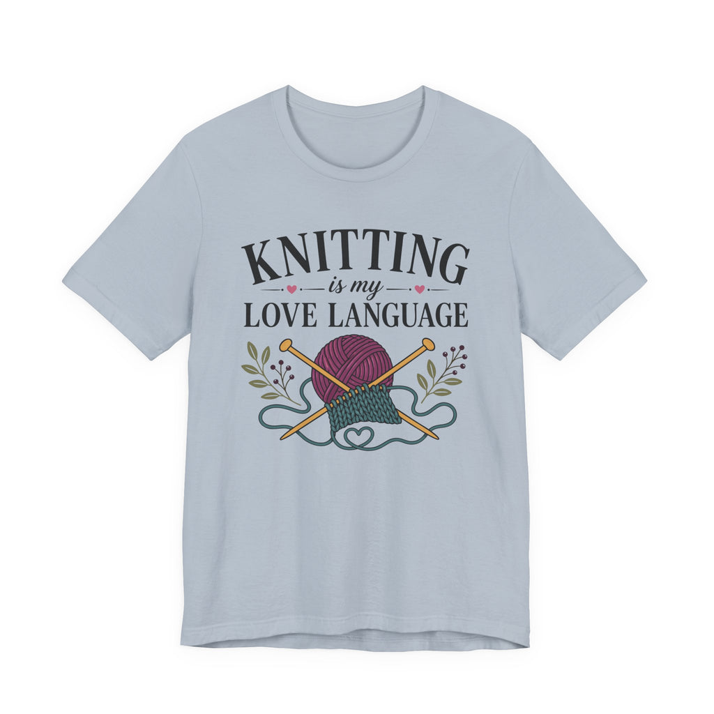 Knitting Is My Love Language (Knitter's Tee)