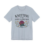 Knitting Is My Love Language (Knitter's Tee)