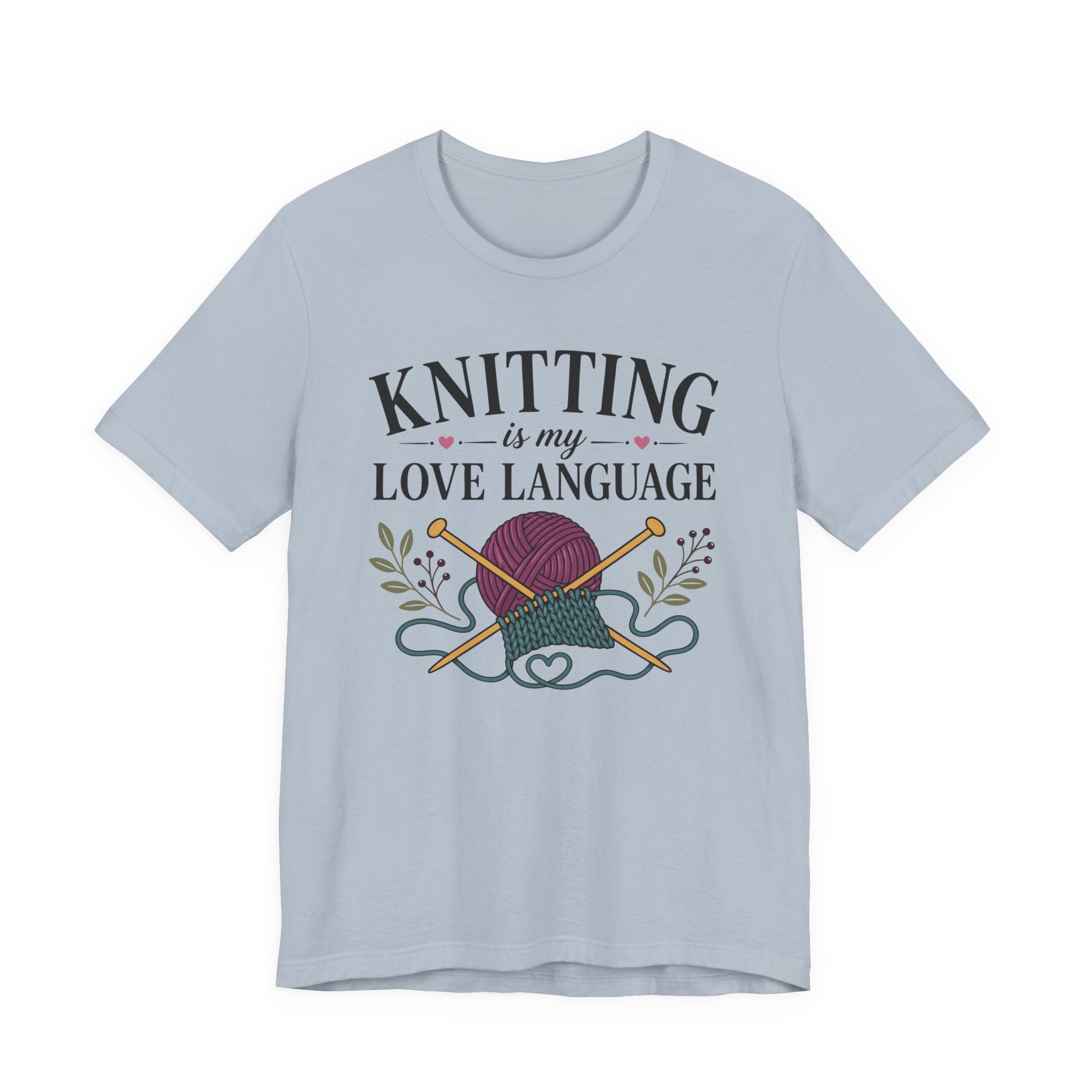 Knitting Is My Love Language (Knitter's Tee)