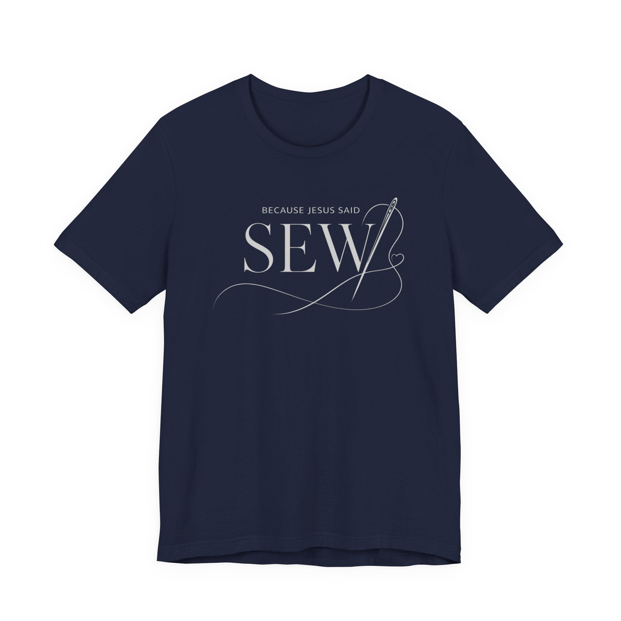 Sew, Because Jesus Said (Christian Sewing Tee - Dark Colors)