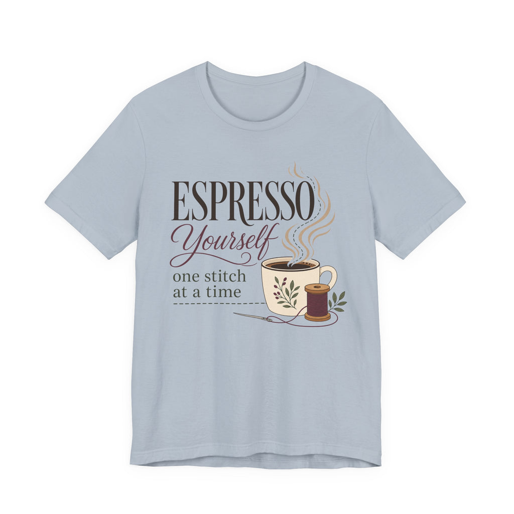 Espresso Yourself One Stitch At A Time (Sewing Tee)