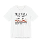 This Seam Not Once ... Lord Help Me (Sewing Tee)
