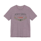 Jesus Saves I Sew (Botanical Sewing Tee)