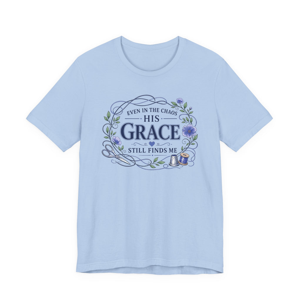Even in Chaos His Grace Finds Me (Christian Botanical Sewing Tee)