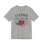 Leather Is My Love Language (Leather Working Tee)