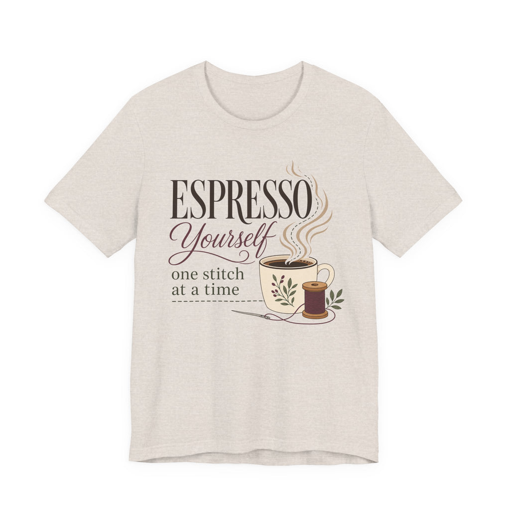 Espresso Yourself One Stitch At A Time (Sewing Tee)