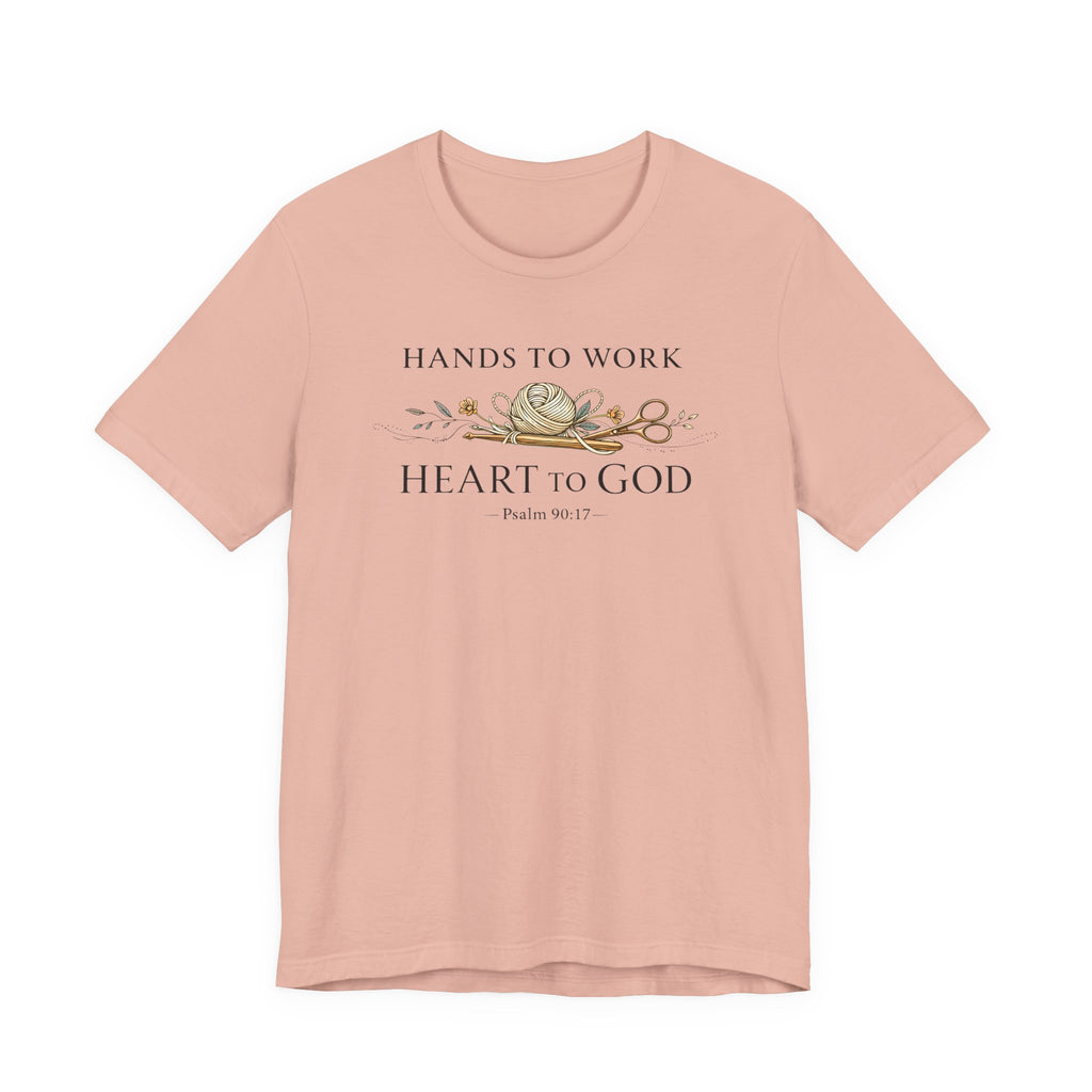Hands to Work Heart to God (Psalm 90:17   Crochet Tee)