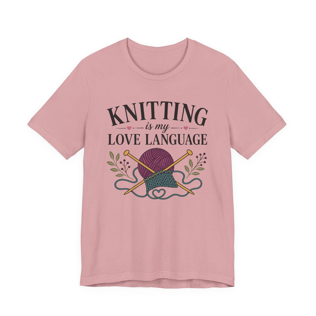 Knitting Is My Love Language (Knitter's Tee)