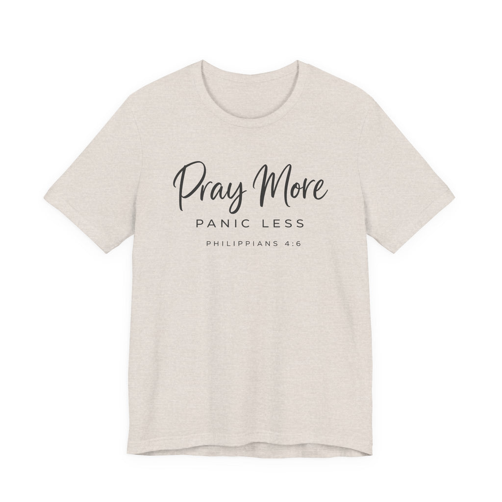 Pray More Panic Less (Christian Tee)