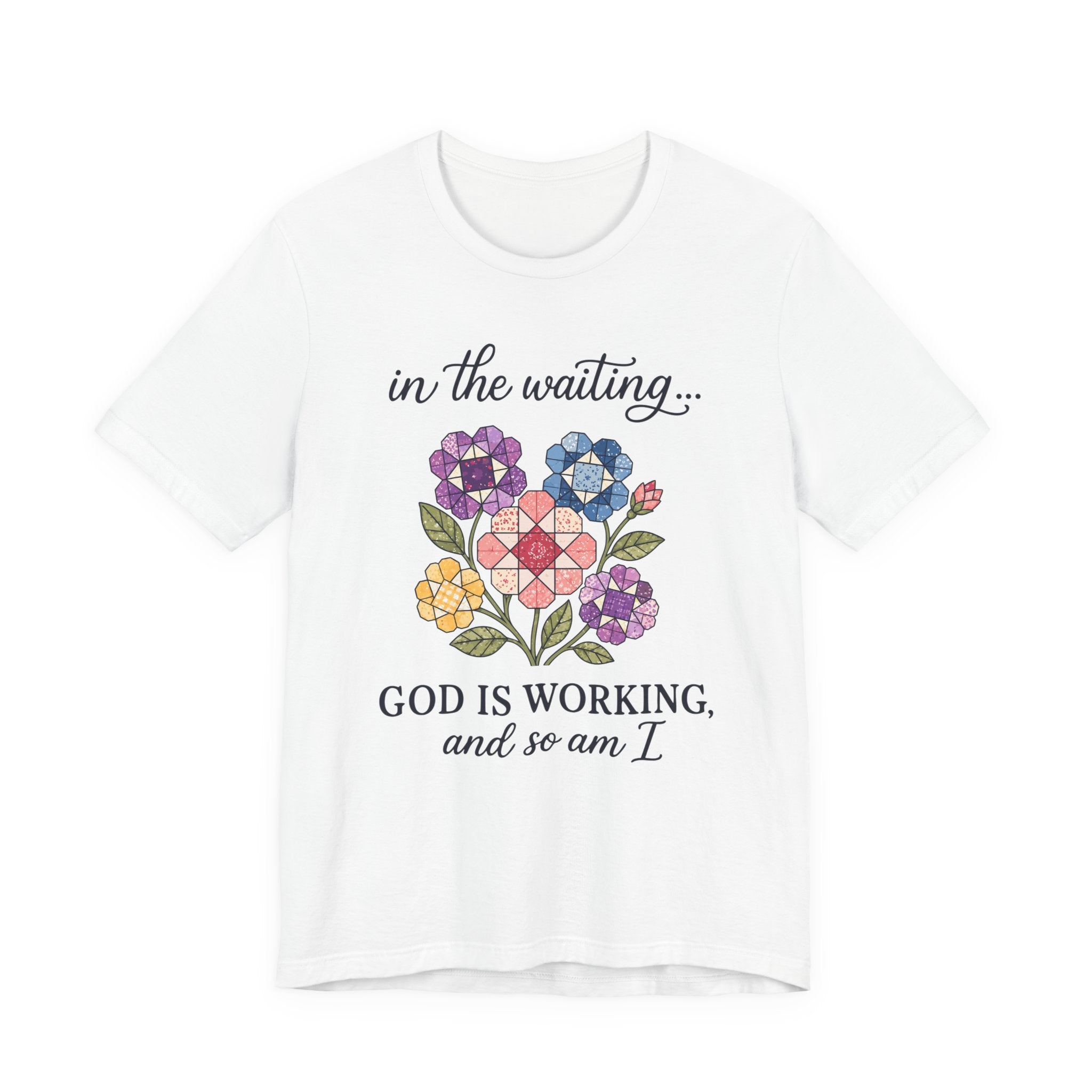 In the Waiting God Is Working - And So Am I (Christian Tee)