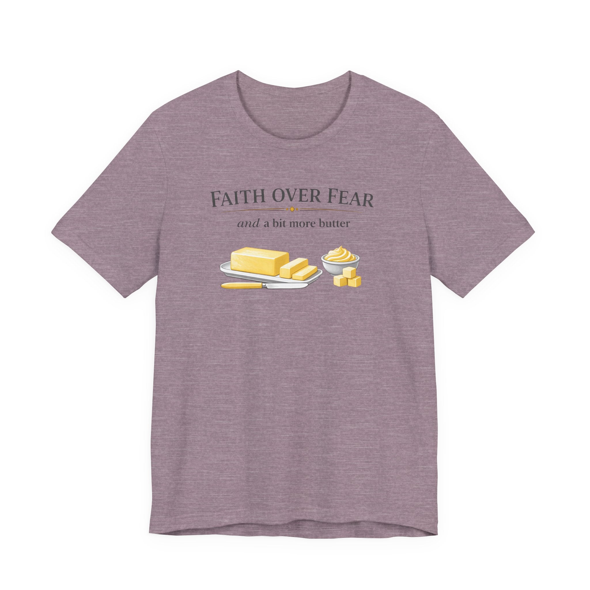 Faith Over Fear & Bit More Butter (Christian Baker Tee)
