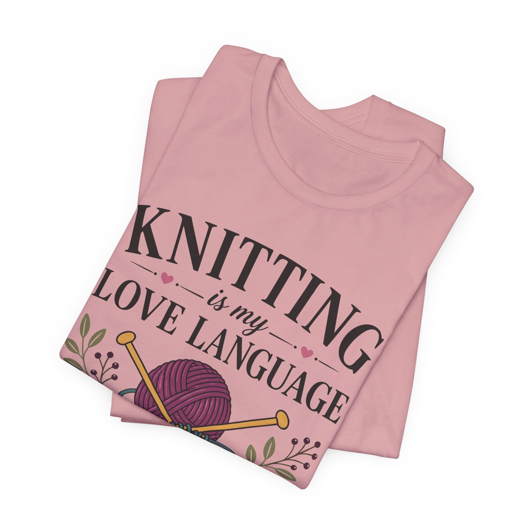 Knitting Is My Love Language (Knitter's Tee)