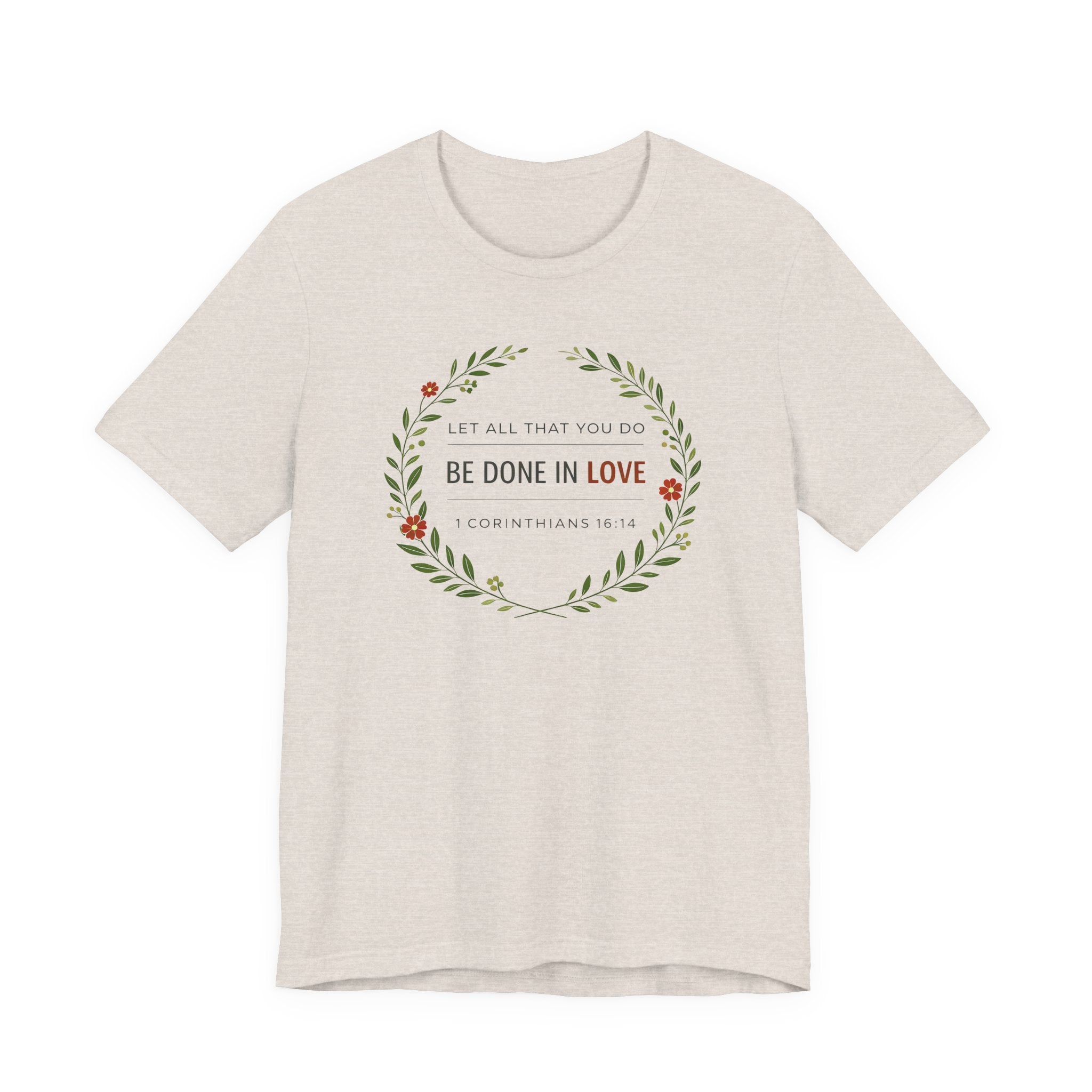 Let All That You Do Be Done In Love  (Corinthians 16:14 Botanical Christian Tee)