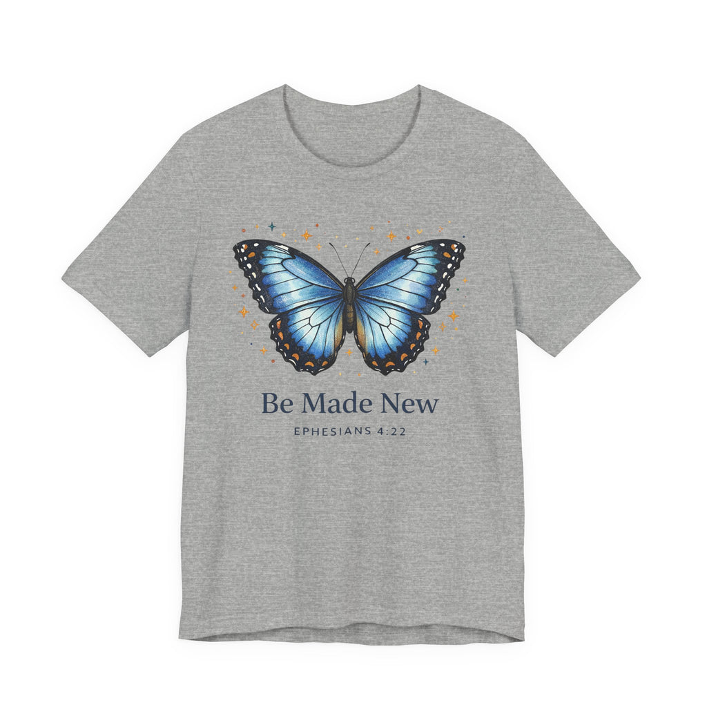 Be Made New Morpho Butterfly (Ephesians 4:22 Christian Tee)