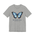 Be Made New Morpho Butterfly (Ephesians 4:22 Christian Tee)