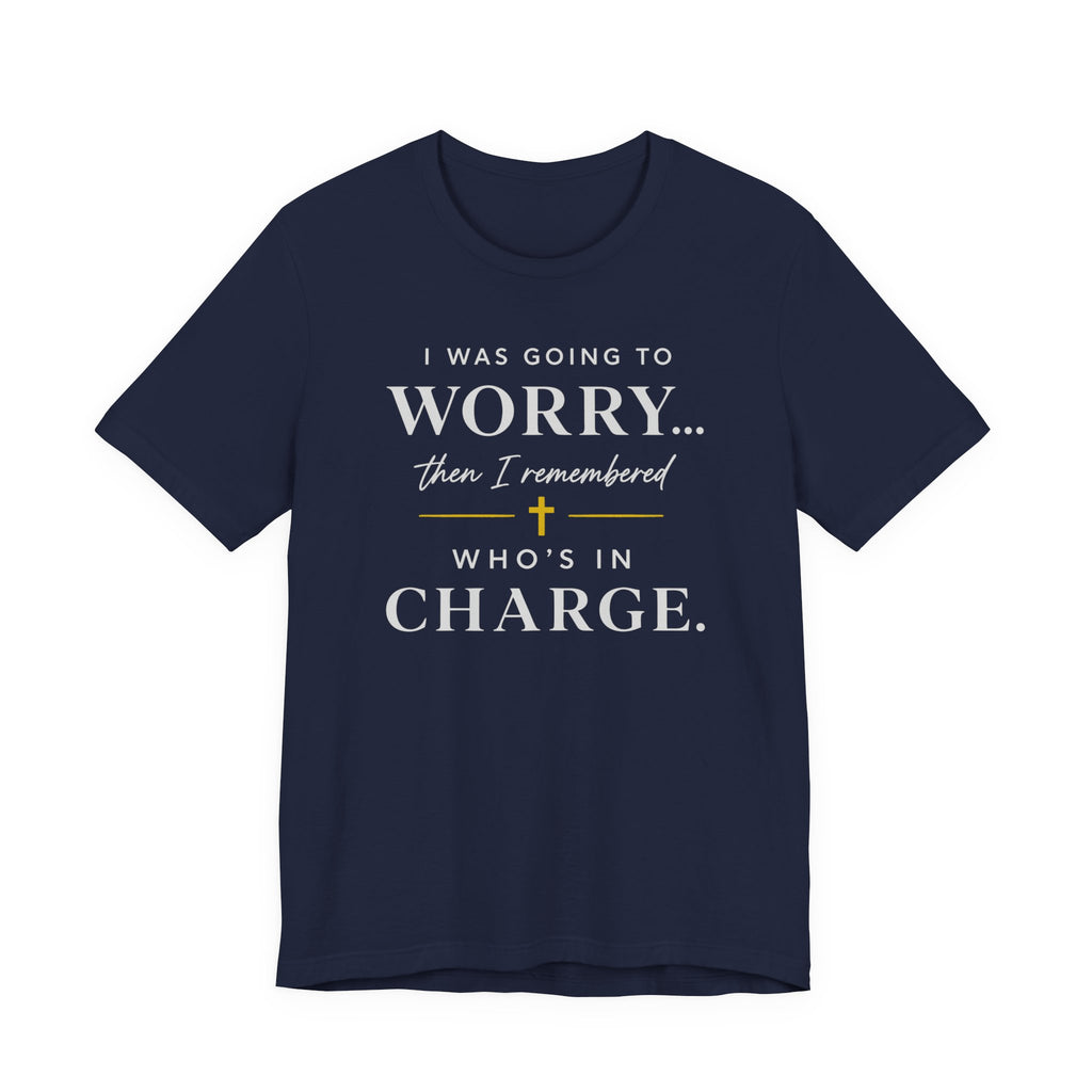 I Was Going to Worry (Christian Tee)