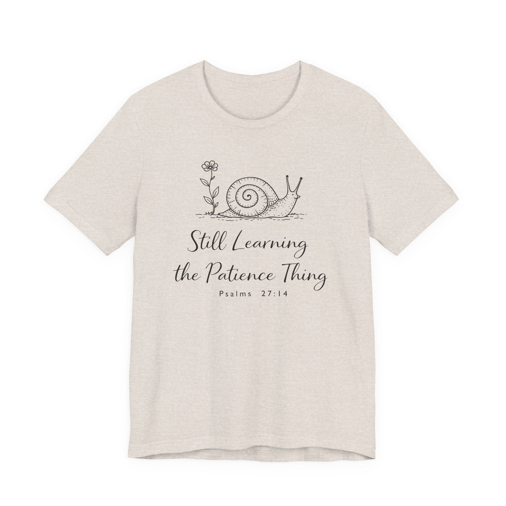 Still Learning the Patience Thing (Psalm 27:14  Christian Tee)