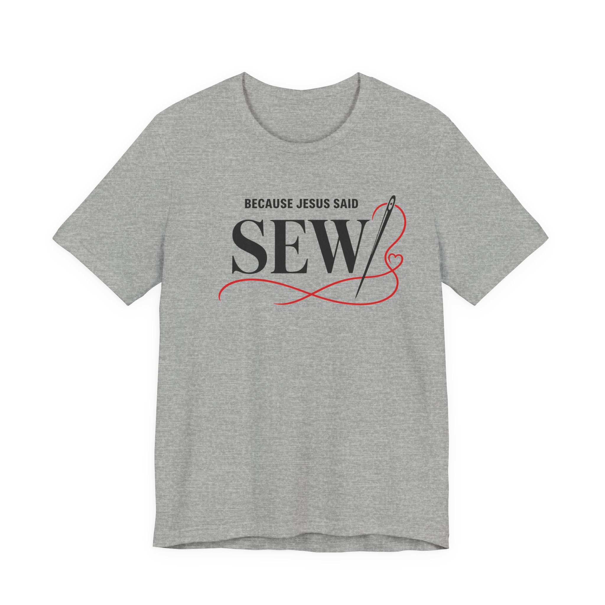 Sew, Because Jesus Said (Christian Sewing Tee)