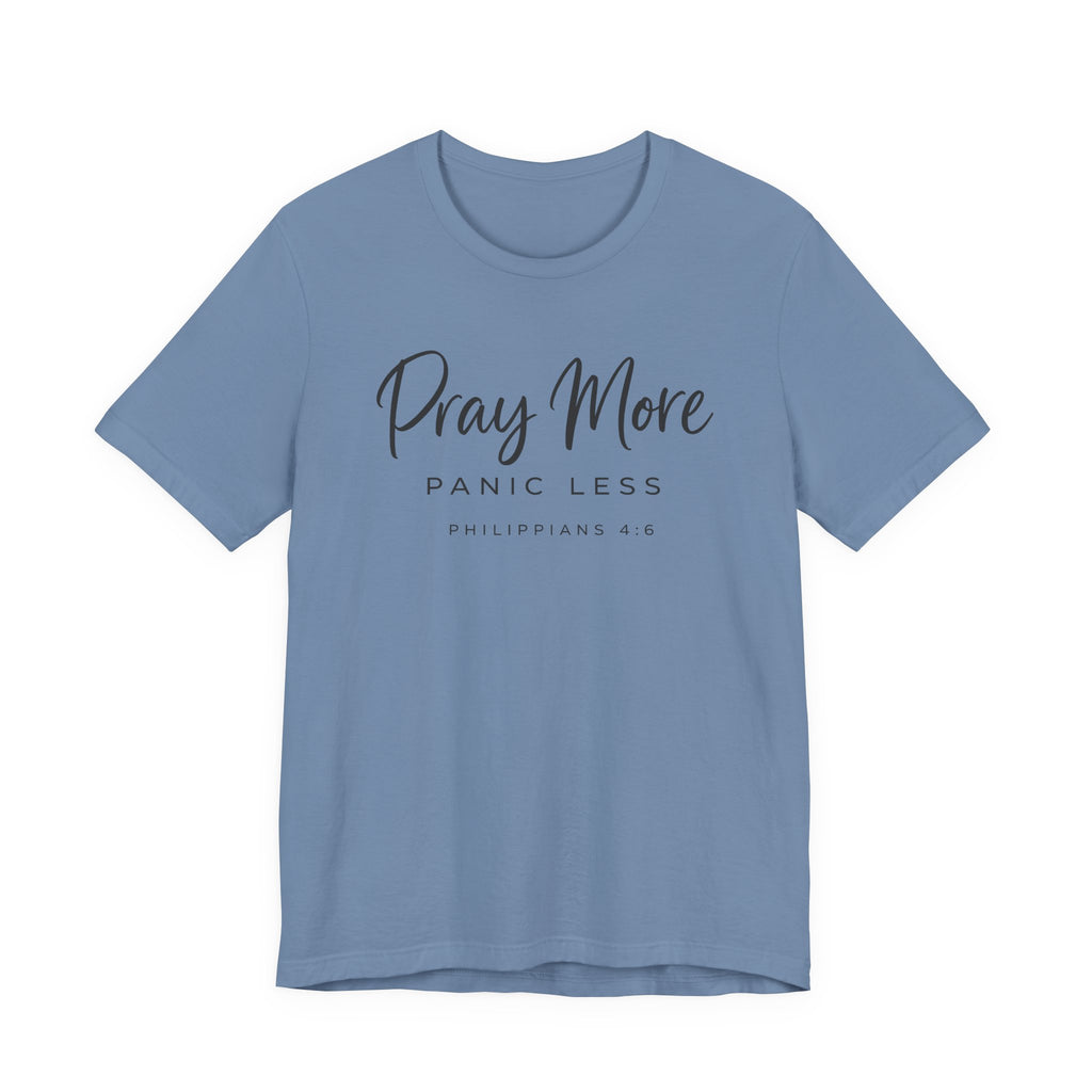 Pray More Panic Less (Christian Tee)