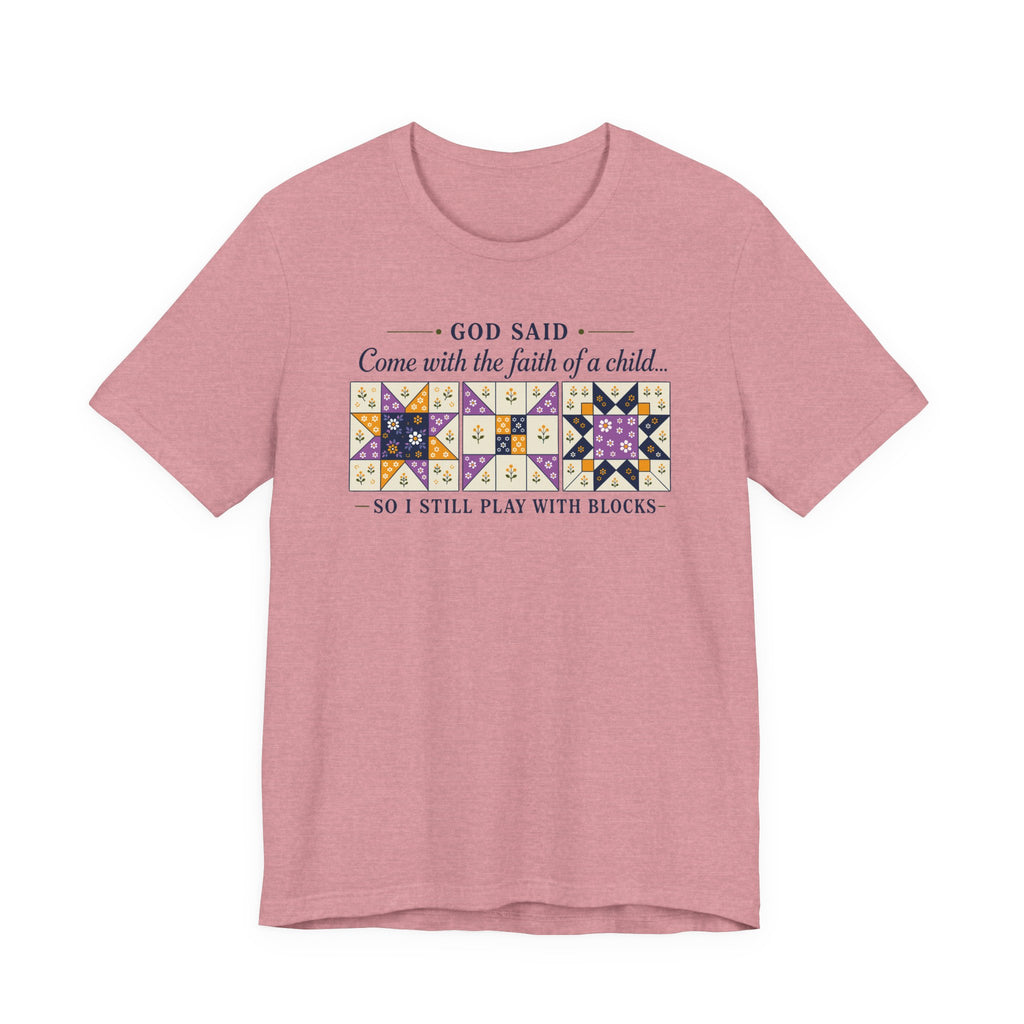 God Said Come with the Faith of a Child (Christian Tee - 2 Design Color Options)