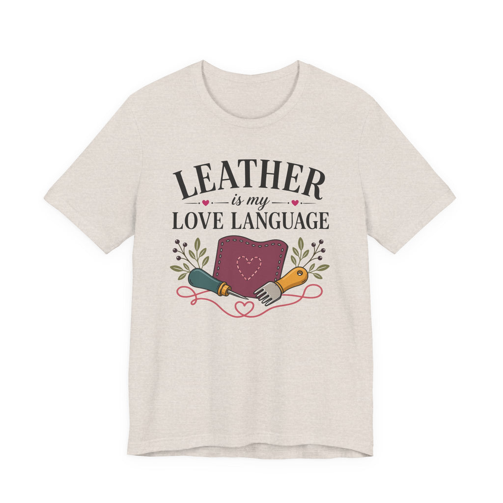 Leather Is My Love Language (Leather Working Tee)
