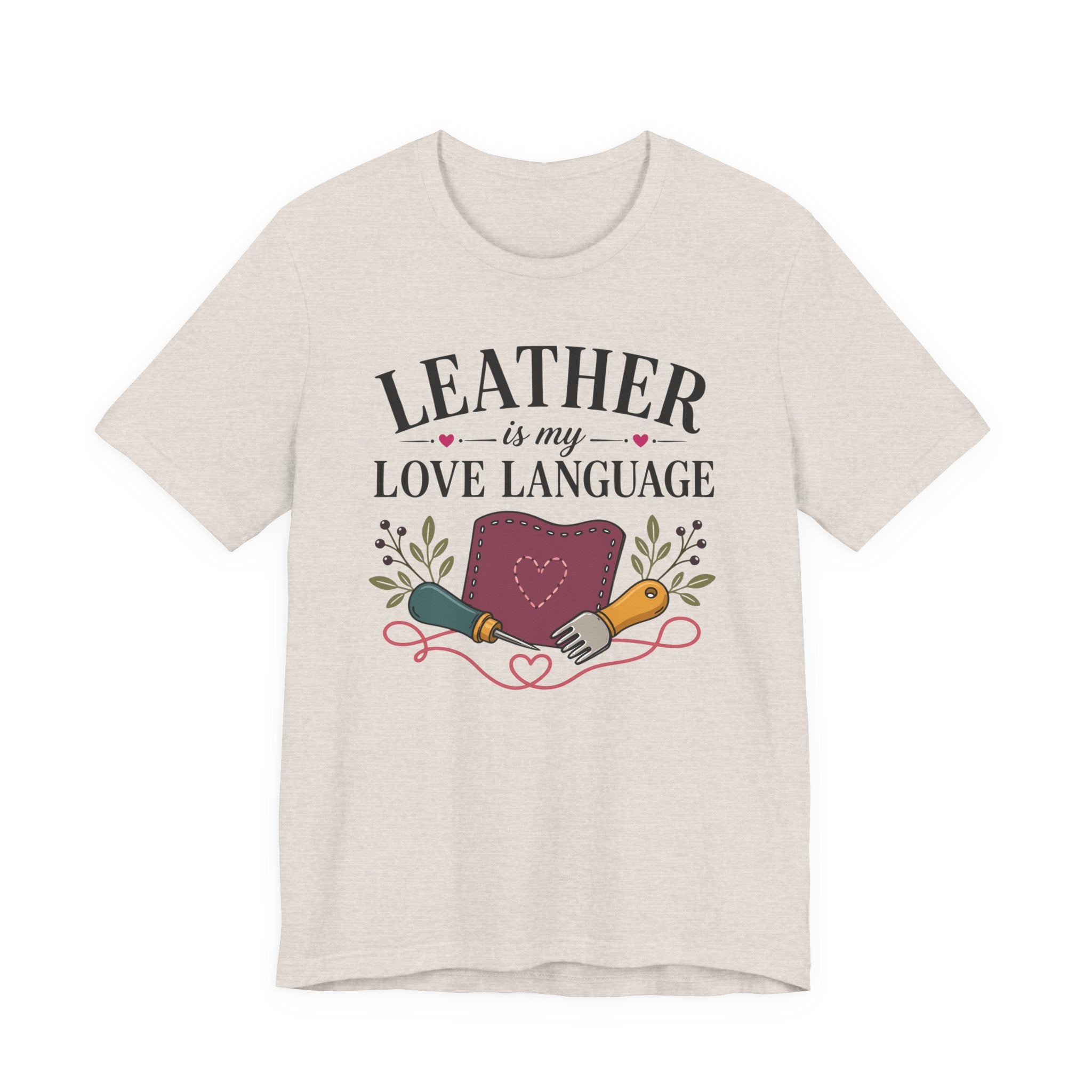 Leather Is My Love Language (Leather Working Tee)