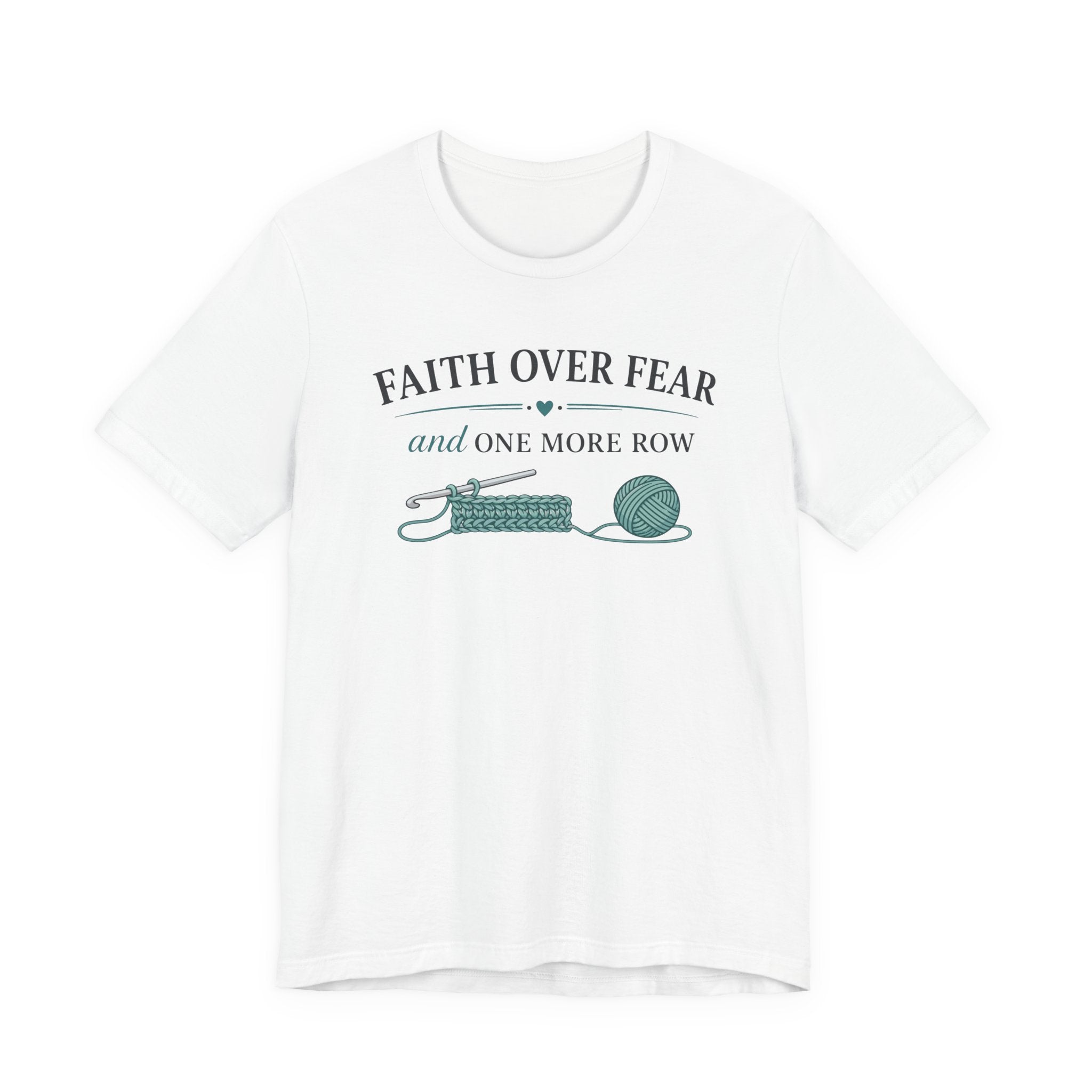 Faith Over Fear And One More Row (Christian Crochet Tee)