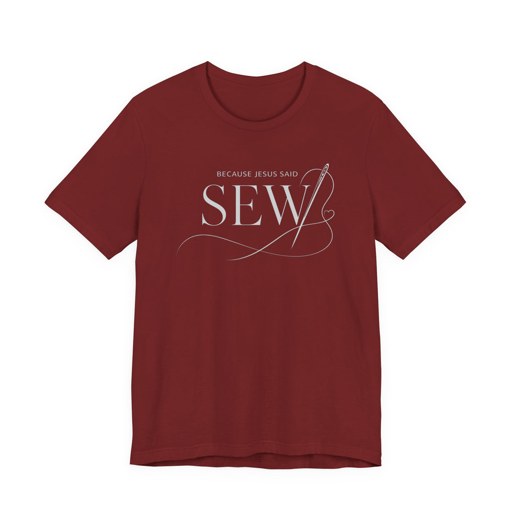 Sew, Because Jesus Said (Christian Sewing Tee - Dark Colors)