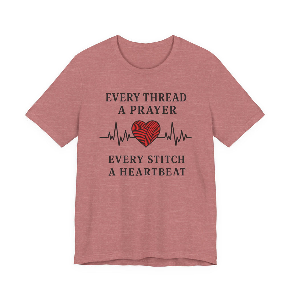Every Thread A Prayer Every Stitch Heartbeat (Christian Heart Sewing Tee)