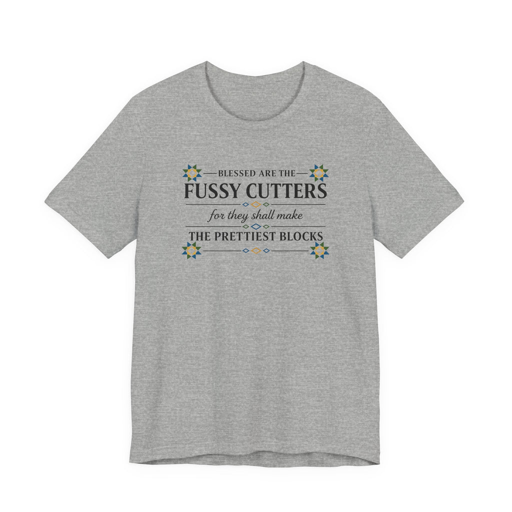 Blessed are the Fussy Cutters (Christian Quilters Tee)