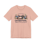 Life Is Just Interruptions Between Me and My Sewing Room (Sewing Tee)