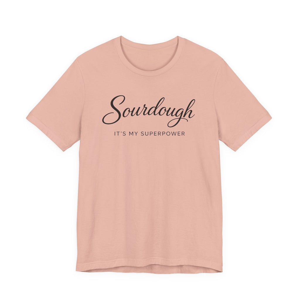 Sourdough Its My Superpower (Baking Tee)