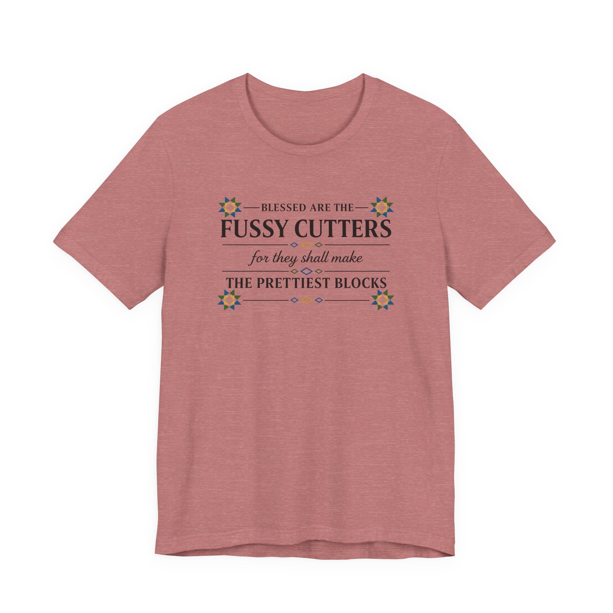 Blessed are the Fussy Cutters (Christian Quilters Tee)