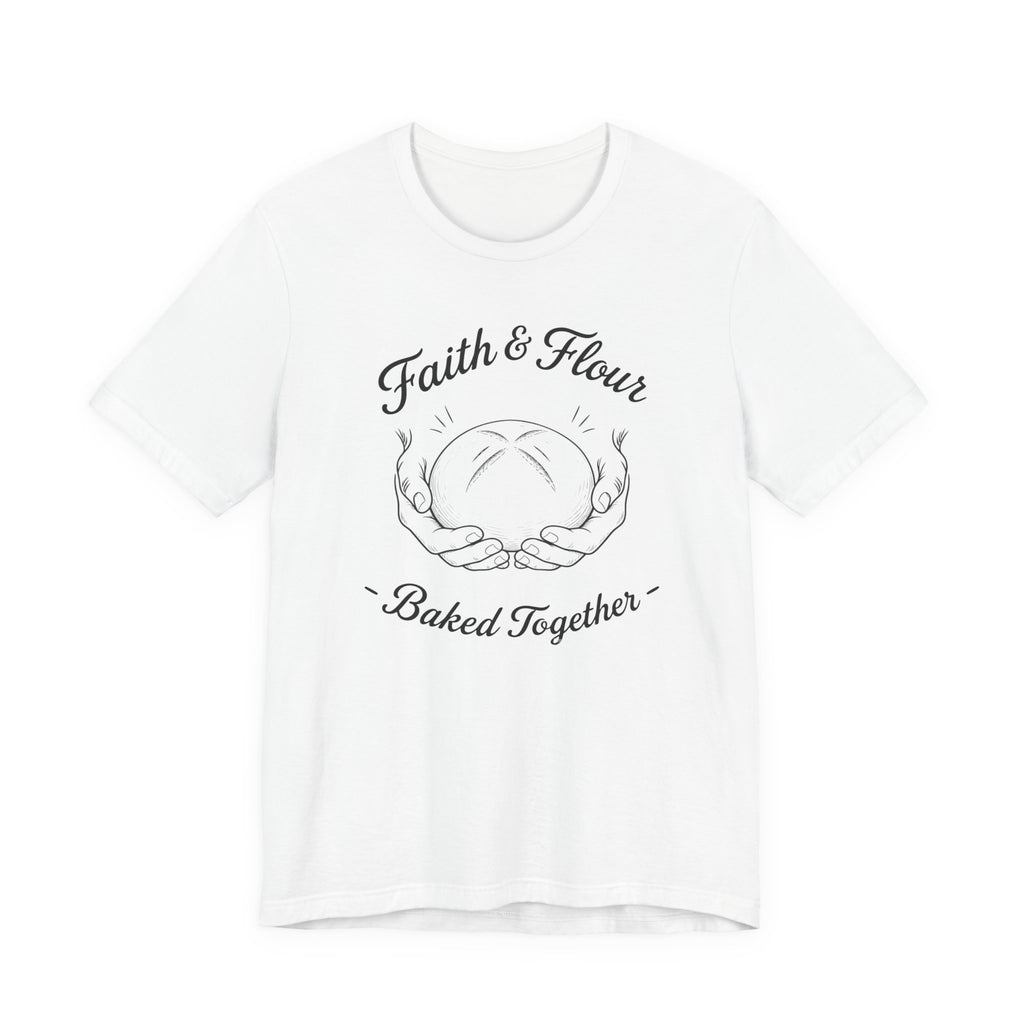 Faith & Flour Baked Together (Christian Bakers Tee)