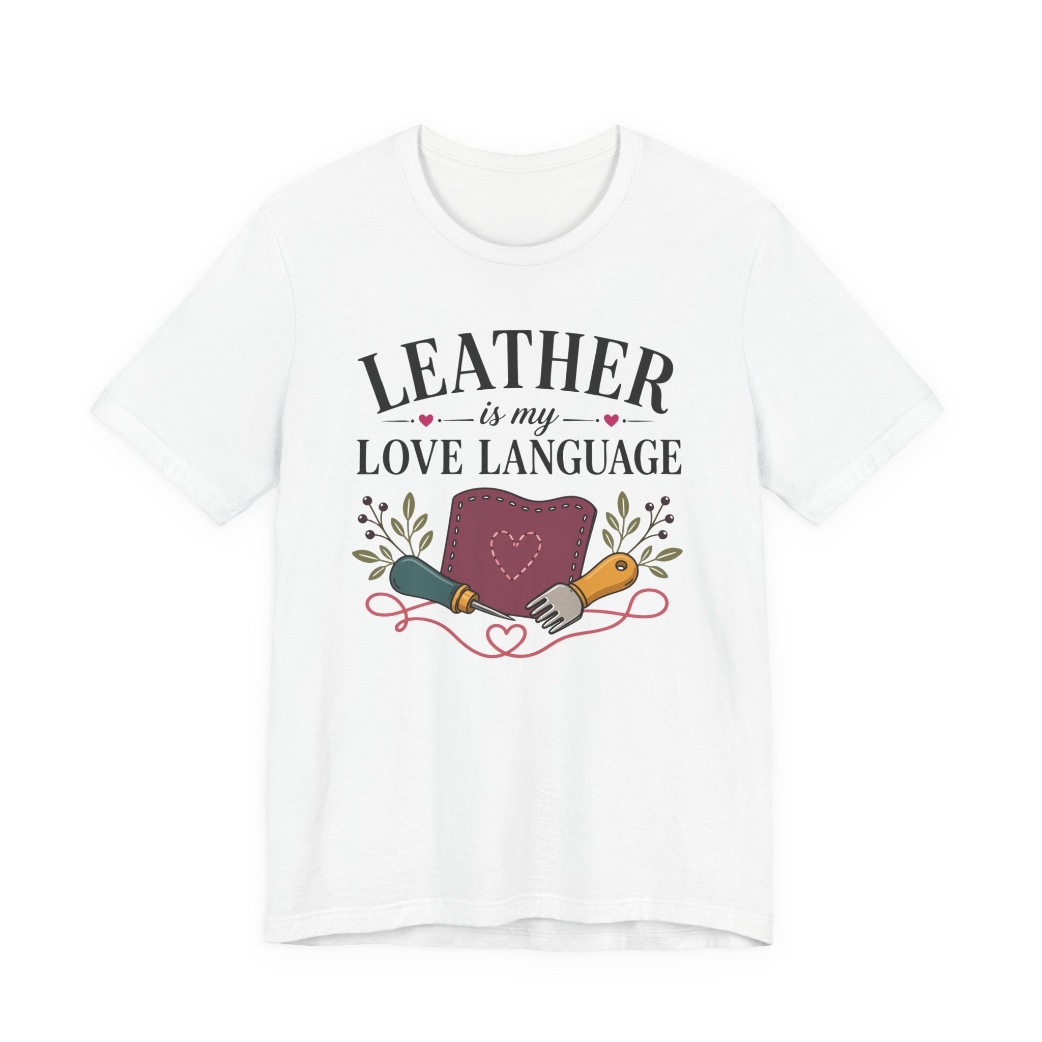 Leather Is My Love Language (Leather Working Tee)