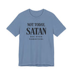 Not Today Satan Not Even Tomorrow (Christian Tee)