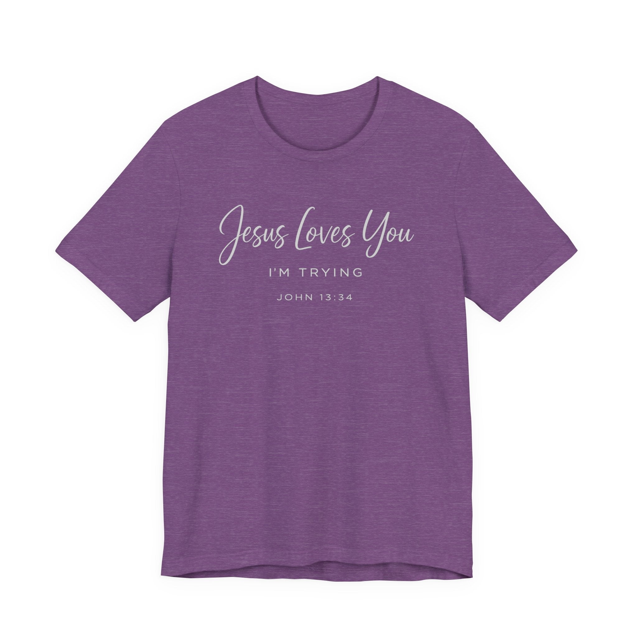Jesus Loves You I'm Trying (John 13:34 Tee - Dark Colors)