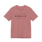 Let All That You Do Love (1 Corinthians 16:14 Christian Tee)