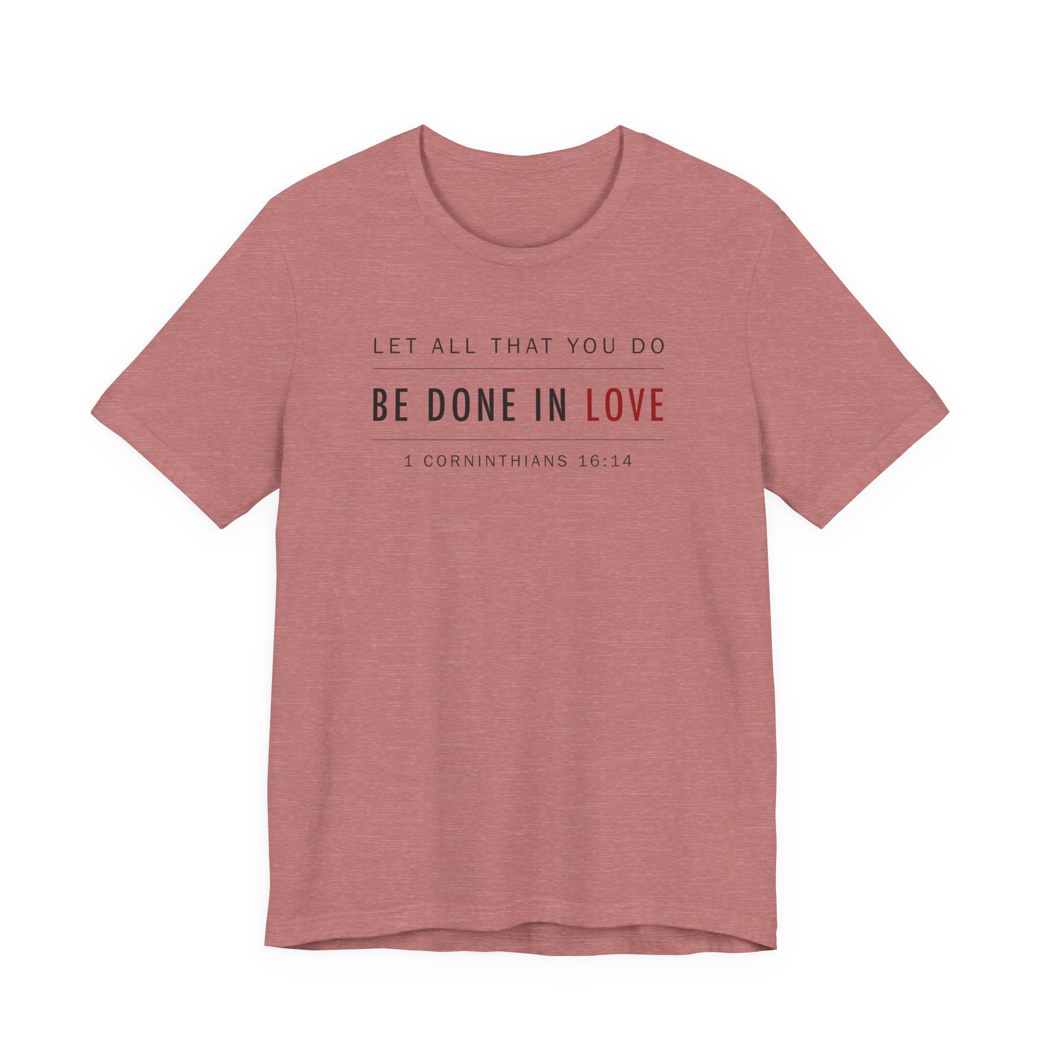 Let All That You Do Love (1 Corinthians 16:14 Christian Tee)