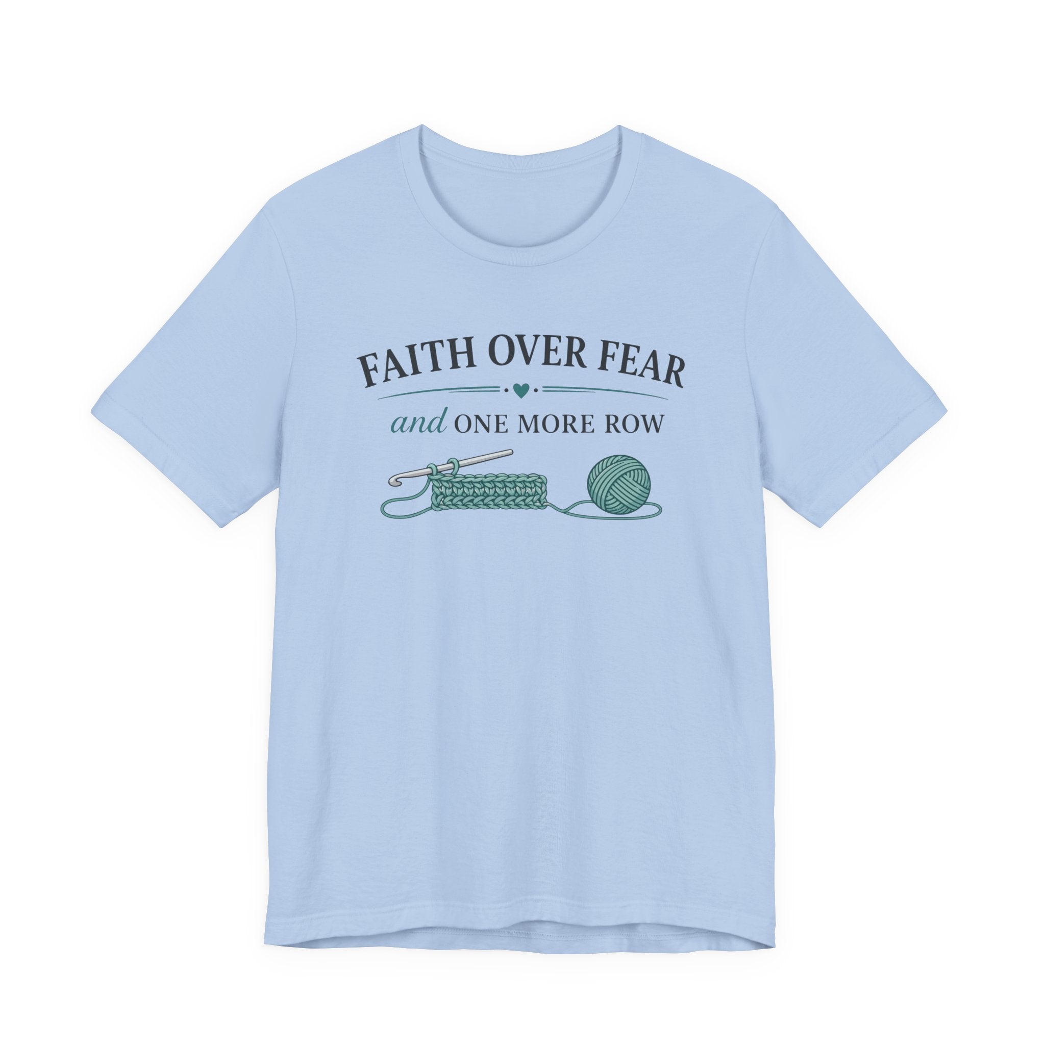 Faith Over Fear And One More Row (Christian Crochet Tee)