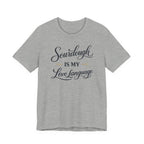 Sourdough is my Love Language (Baking Tee)