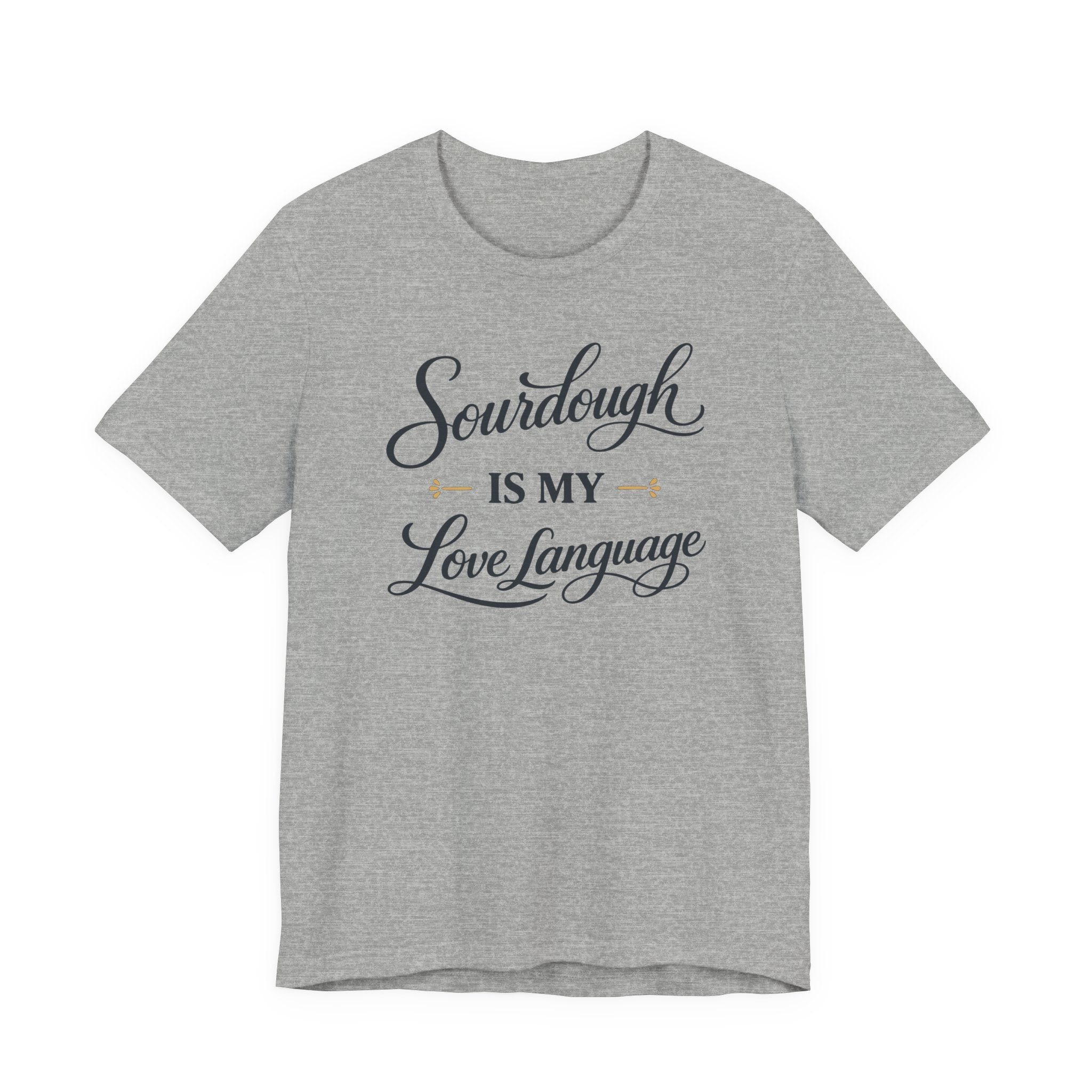 Sourdough is my Love Language (Baking Tee)