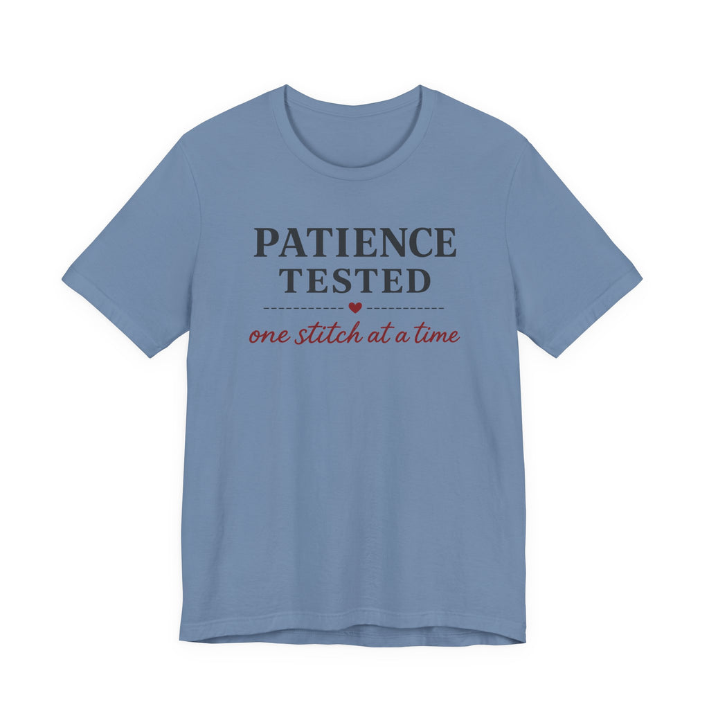 Patience Tested One Stitch at a Time (Sewing Tee)