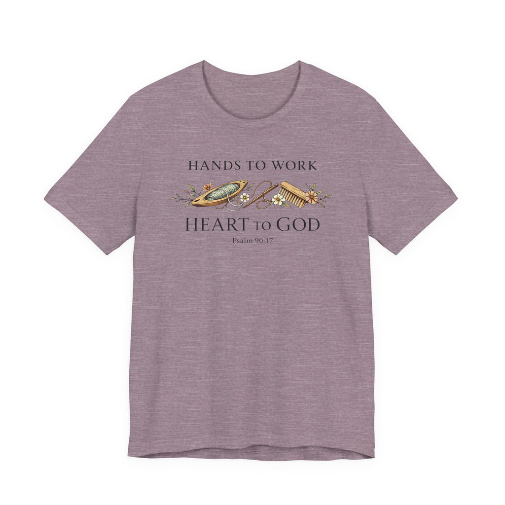 Hands to Work Heart to God (Psalm 90:17  Weaving Tee)