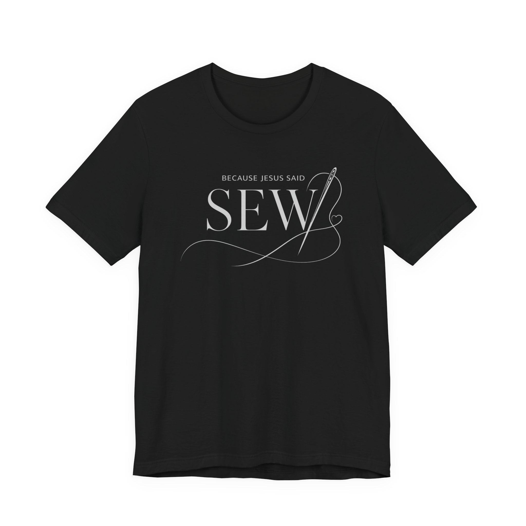 Sew, Because Jesus Said (Christian Sewing Tee - Dark Colors)